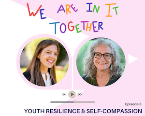 Youth Resilience and Self-Compassion with Dr. Karen Bluth