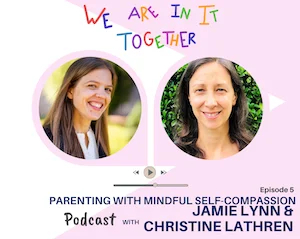 Parenting with Self-Compassion