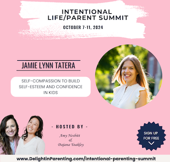 Intentional Parenting Summit where Jamie-Lynn Tatera will be a speaker of Self-Compassion to build self-esteem and confidence in kids. 