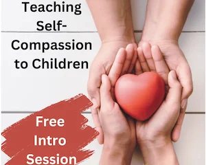 Teaching Children Self-Compassion