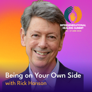 Rick Hanson Being on your own side with Rick Hanson, International Healing Summit